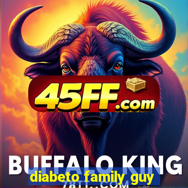 diabeto family guy